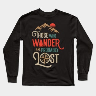 Those Who Wander Are Probably Lost Movie Pun Easily Distracted Long Sleeve T-Shirt